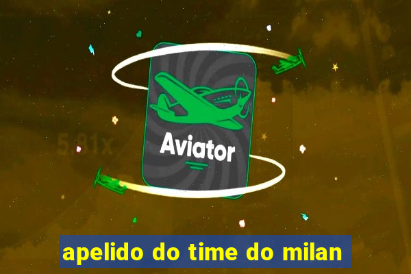 apelido do time do milan